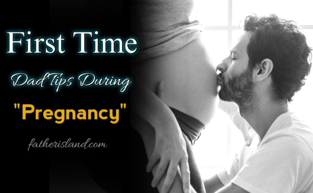 first time dad tips during pregnancy
