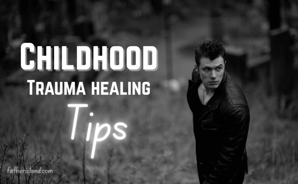Healing childhood trauma as a father