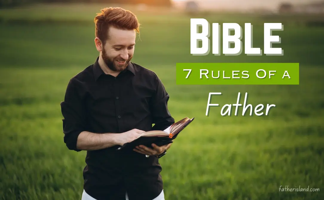 What are the seven rules of a father in the Bible