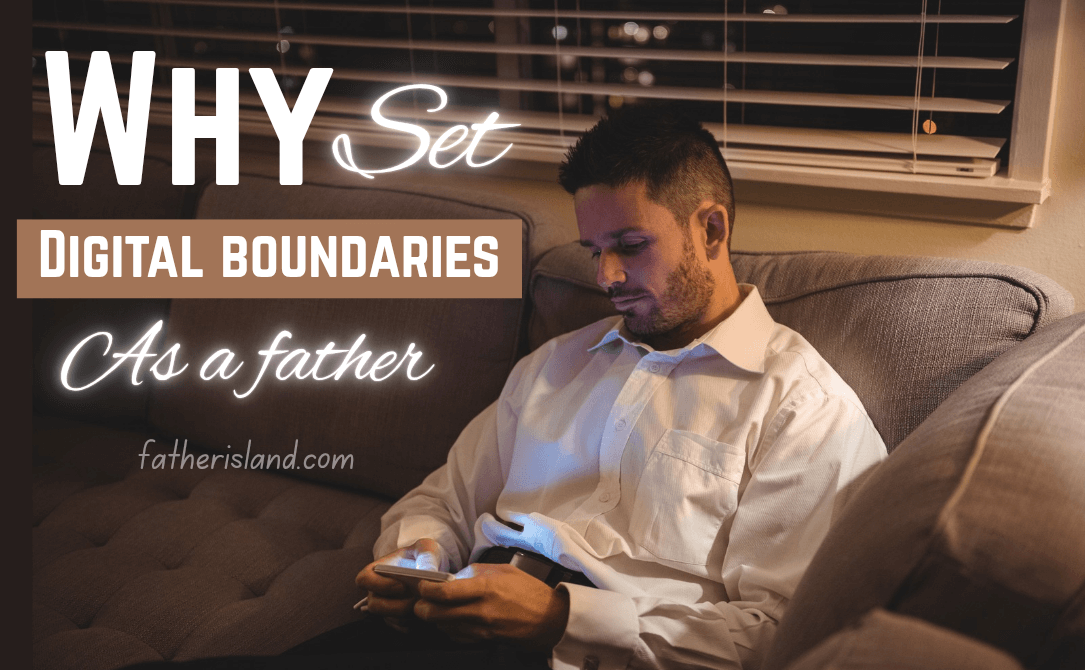 How Fathers Can Set Digital Boundaries